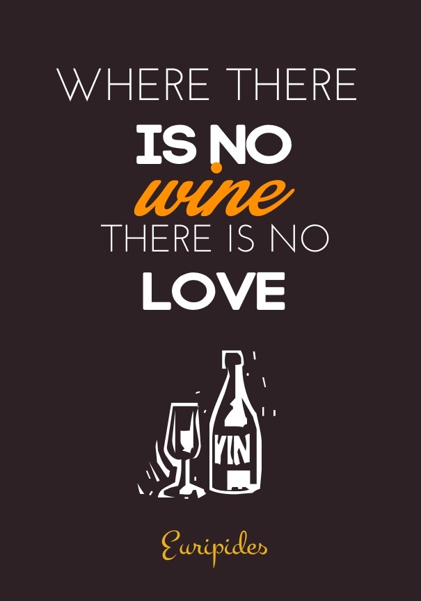 Where there is no wine there is no Design 