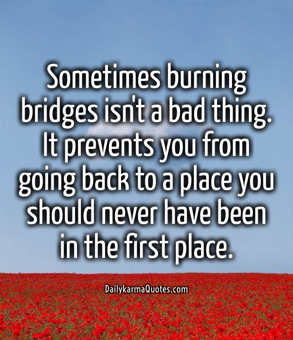 Sometimes burning bridges isn't a Design 