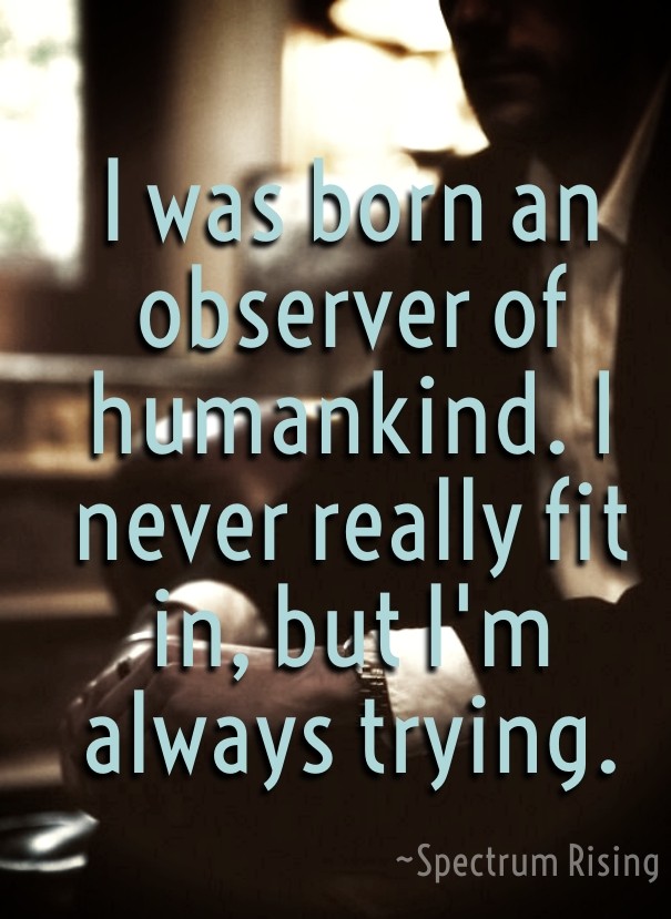 I was born an observer of humankind. Design 