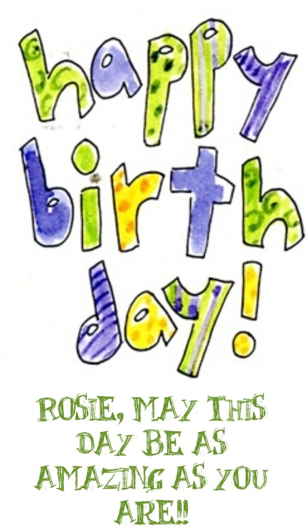 Rosie, may this day be as amazing as Design 