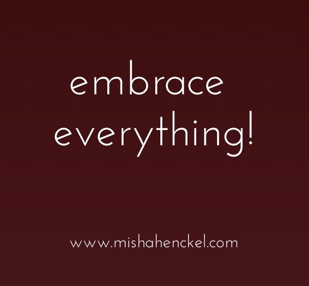 Embrace everything! Design 