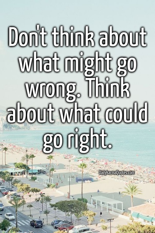 Don't think about what might go Design 