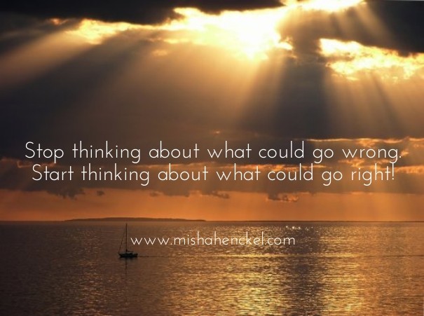 Stop thinking about what could go Design 