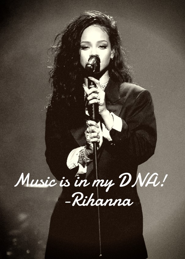 Music is in my dna! -rihanna Design 