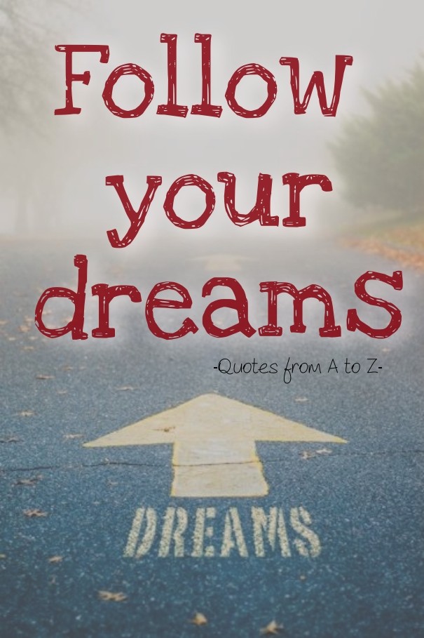 Follow yourdreams -quotes from a to Design 