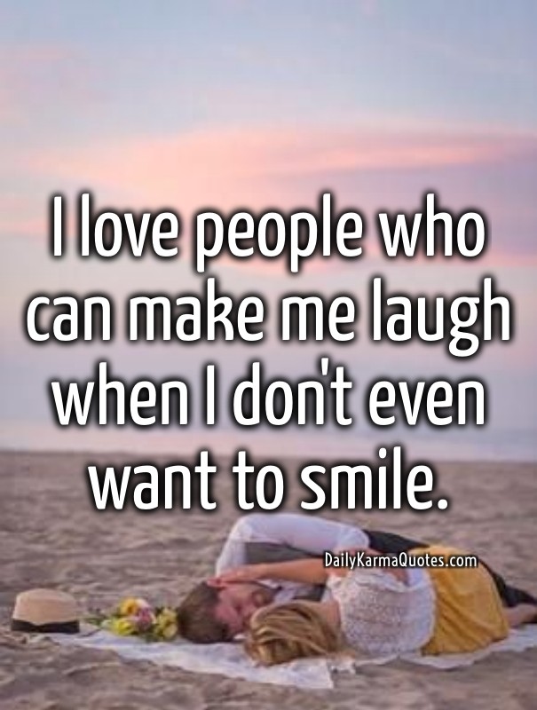 I love people who can make me laugh Design 