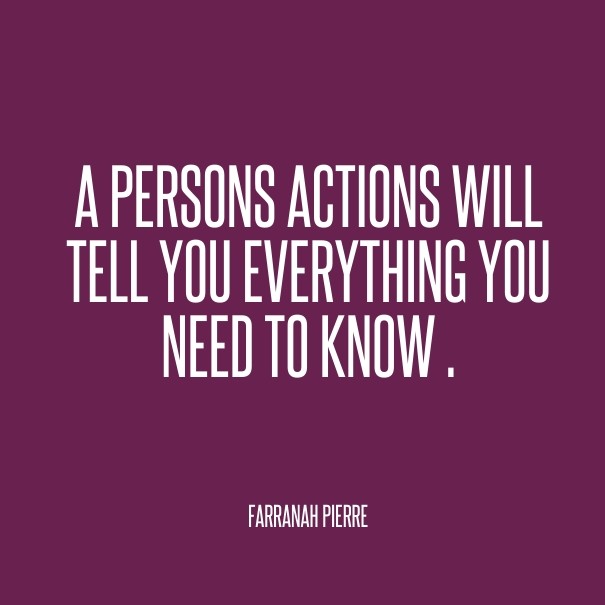 A persons actions will tell you Design 