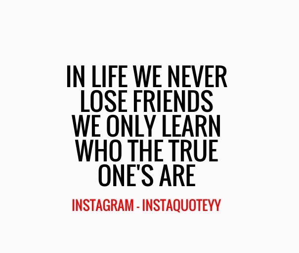 In life we never lose friends we Design 