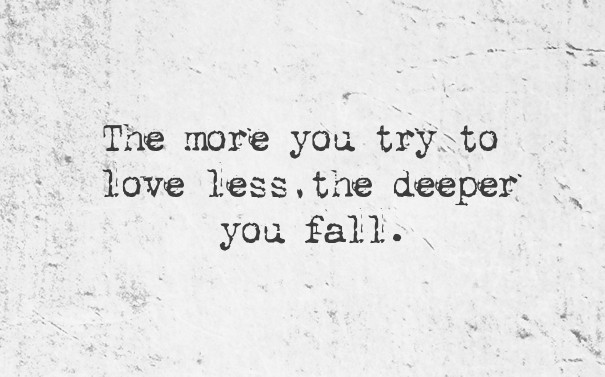 The more you try to love less,the Design 