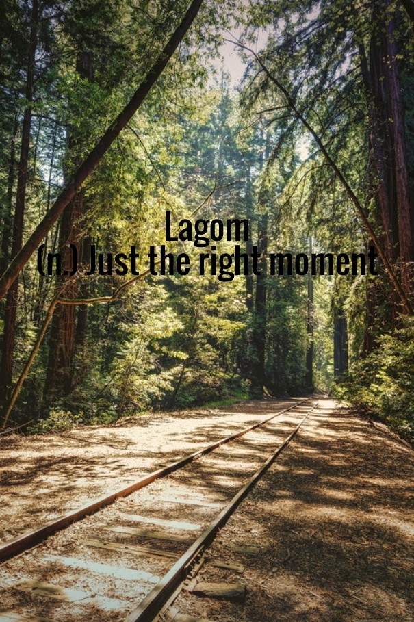 Lagom (n.) just the right moment Design 