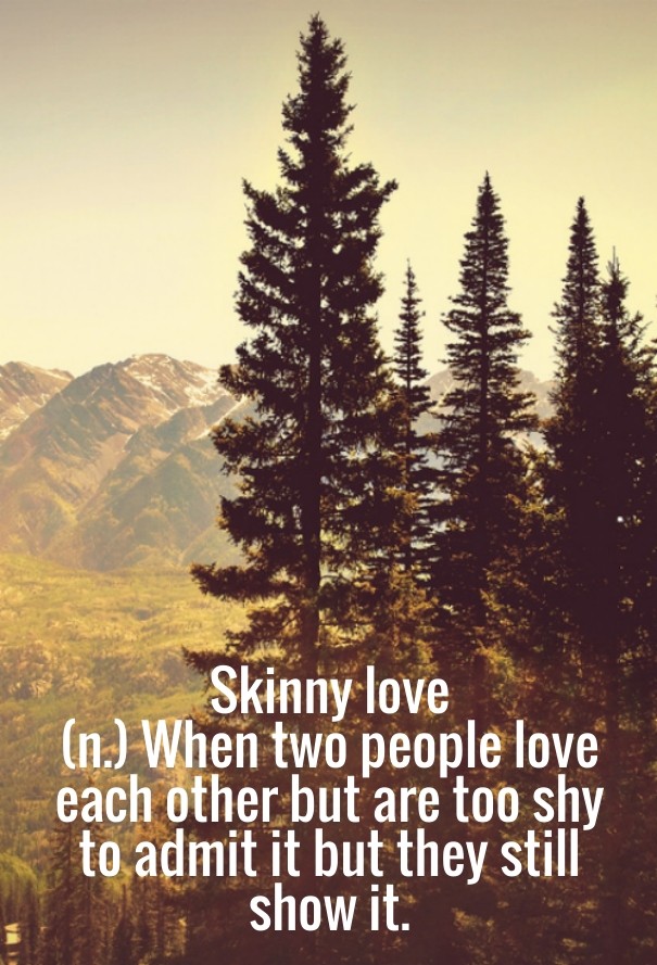 Skinny love (n.) when two people Design 
