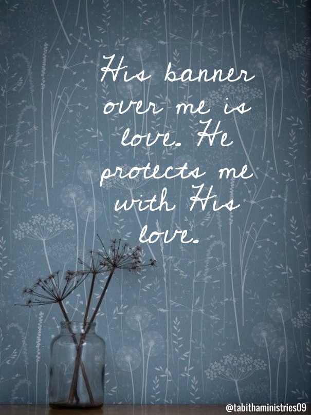 His banner over me is love. he Design 
