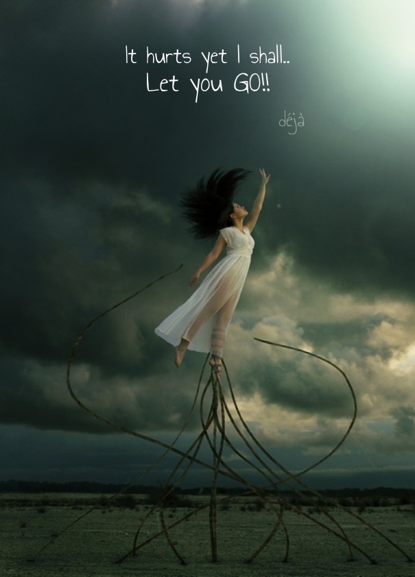 It hurts yet l shall.. let you go!! Design 