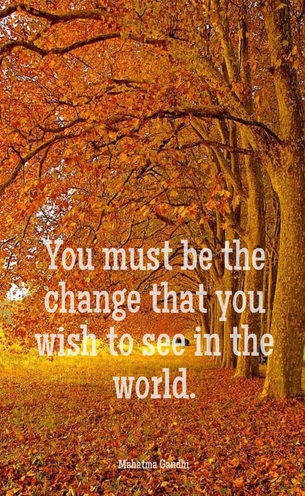 You must be the change that you wish Design 