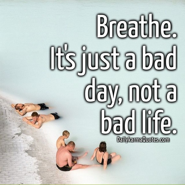 Breathe. it's just a bad day, not Design 