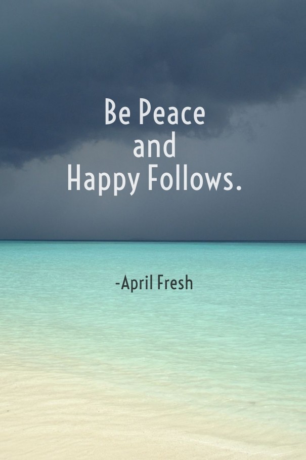 Be peace andhappy follows. -april Design 