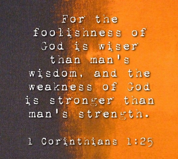 For the foolishness of god is wiser Design 