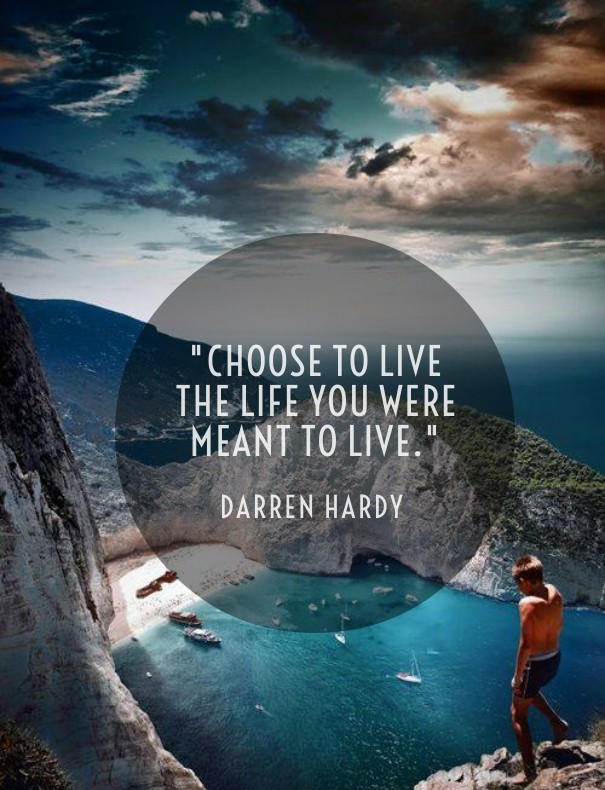 &quot;choose to live the life you Design 