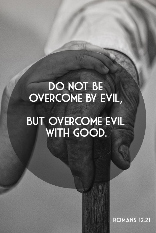 Do not be overcome by evil, but Design 