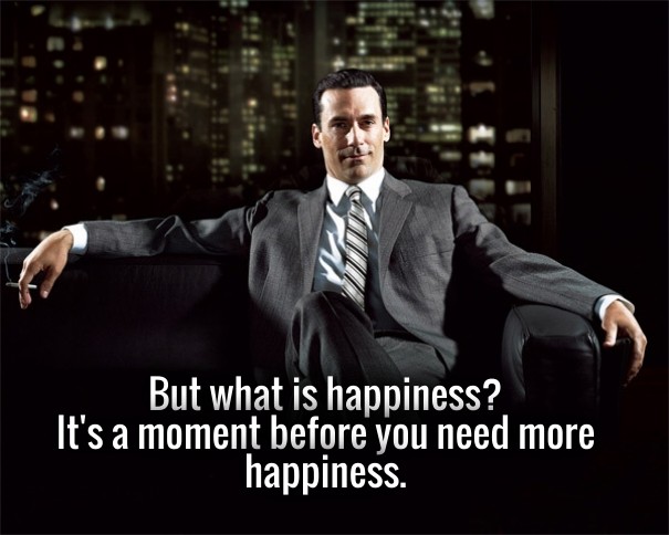 But what is happiness? it's a moment Design 