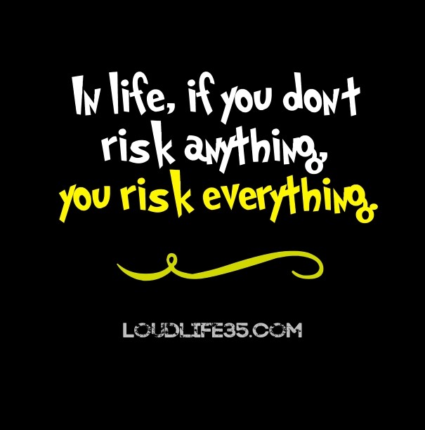 In life, if you don&rsquo;t risk Design 