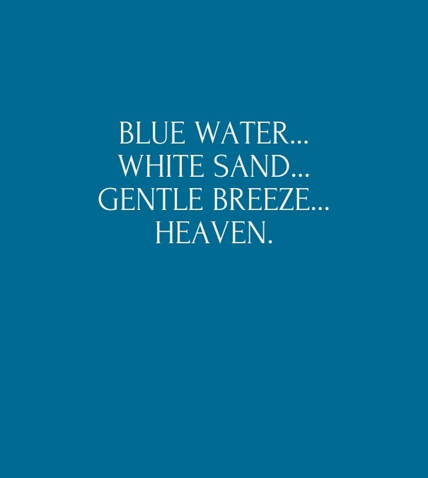 Blue water... white sand...gentle Design 