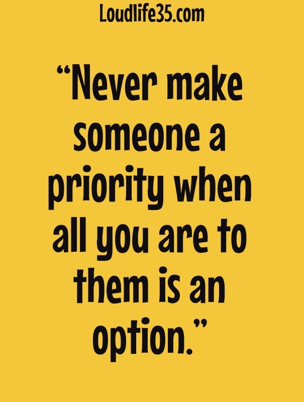 &ldquo;never make someone a priority Design 