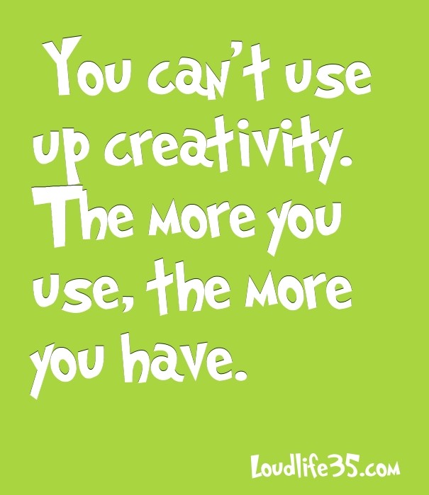 &ldquo;you can't use up creativity. Design 