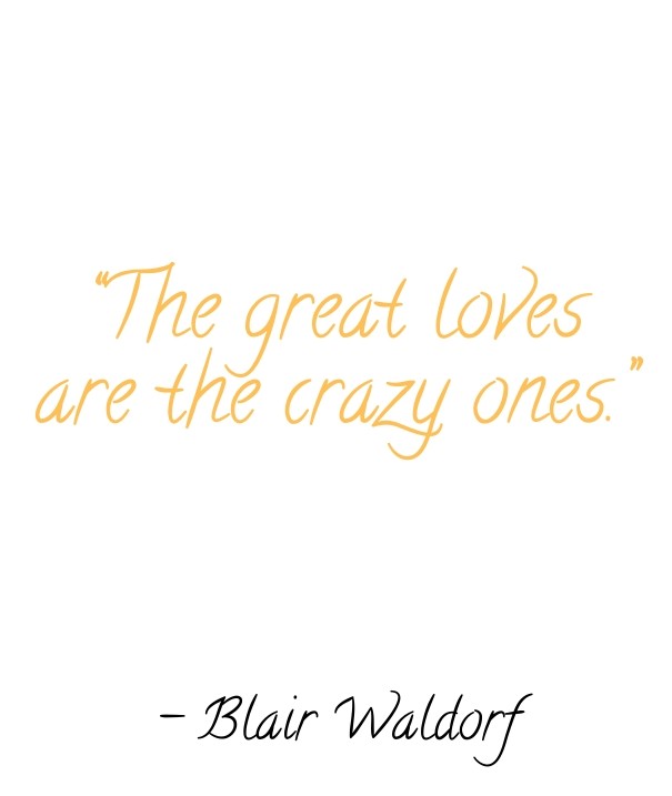 &ldquo;the great loves are the crazy Design 
