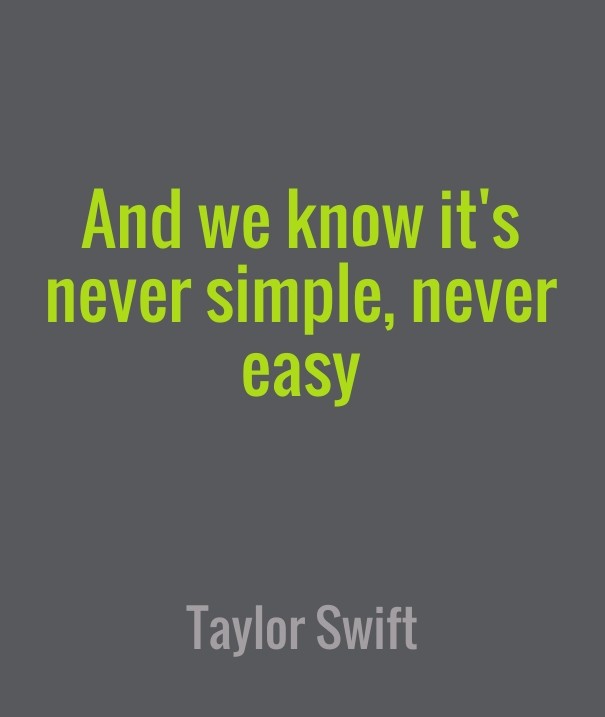 And we know it's never simple, never Design 