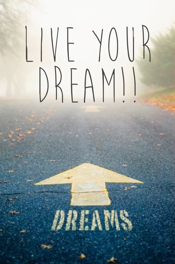 Live your dream!! Design 