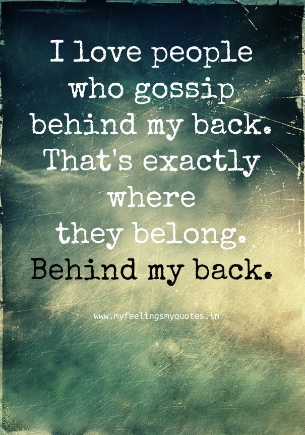 I love people who gossip behind my Design 