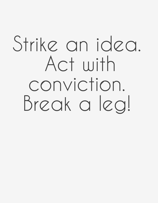 Strike an idea. act with conviction. Design 