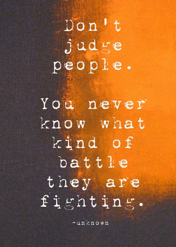Don't judge people. you never know Design 