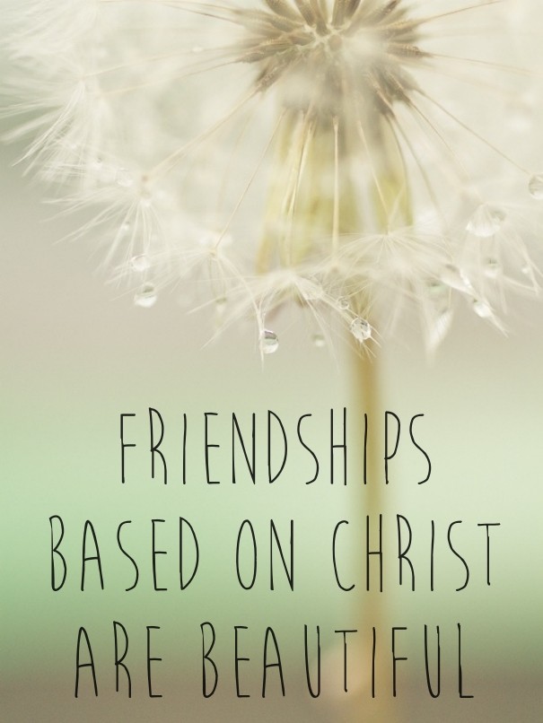 Friendships based on christ are Design 