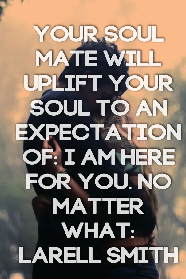 Your soul mate will uplift your soul Design 