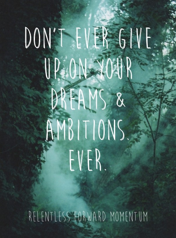 Don't ever give up on your dreams Design 