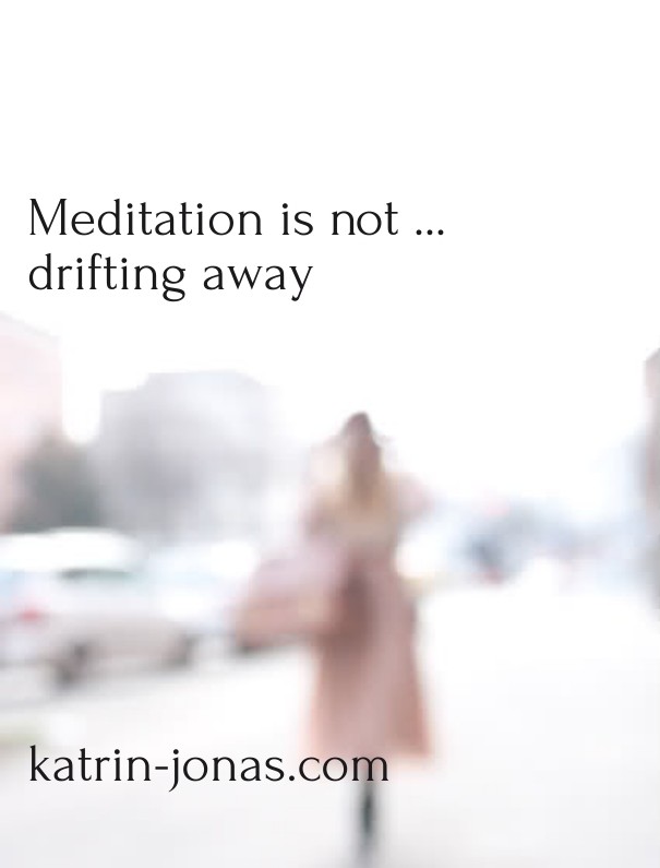 Meditation is not ... drifting away Design 
