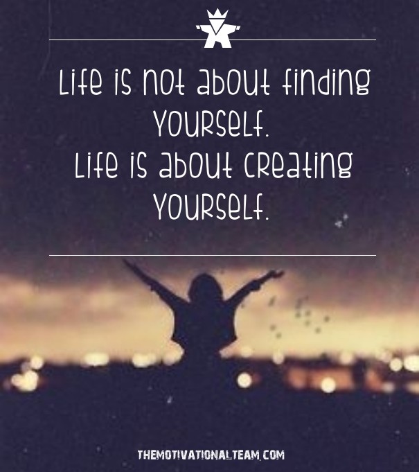 Life is not about finding yourself. Design 