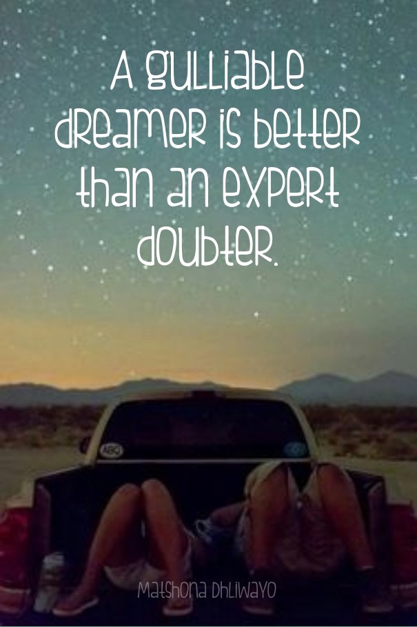 A gulliable dreamer is better than Design 