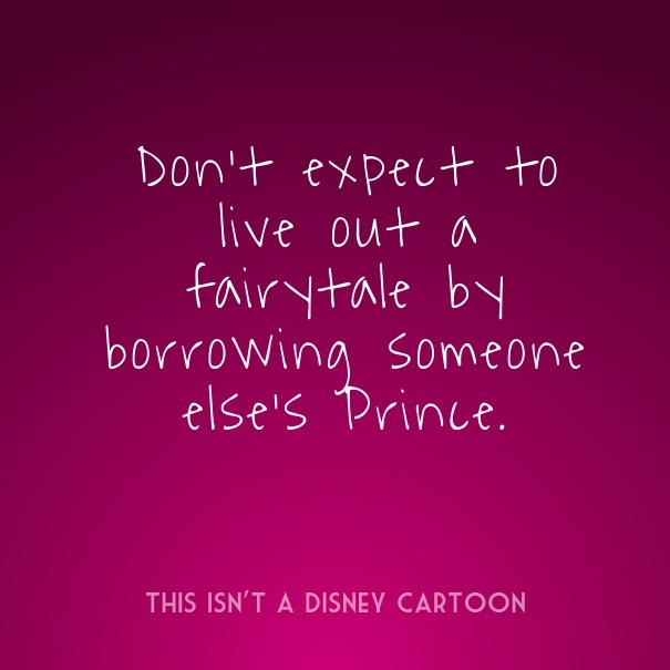 Don't expect to live out a fairytale Design 