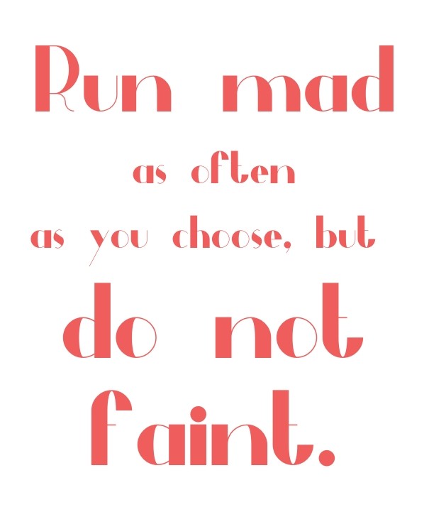 Run mad as often as you choose, but Design 