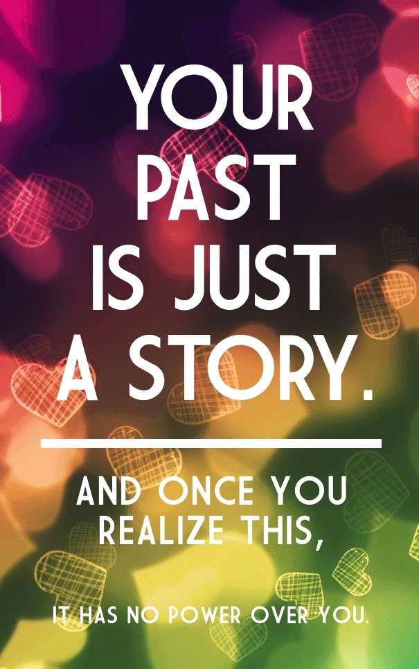 Your past is just a story. and once Design 