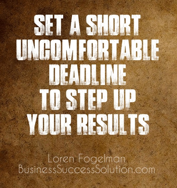 Set a short uncomfortable deadline Design 