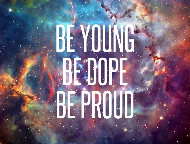 Be young be dopebe proud Design 