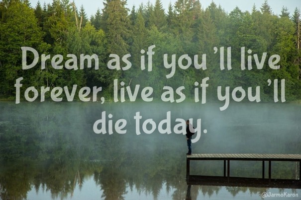Dream as if you&rsquo;ll live Design 