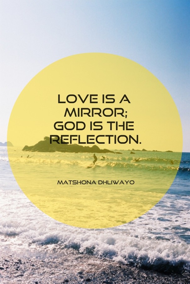 Love is a mirror; god is the Design 