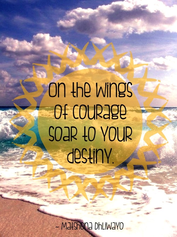 On the wings of courage soar to your Design 