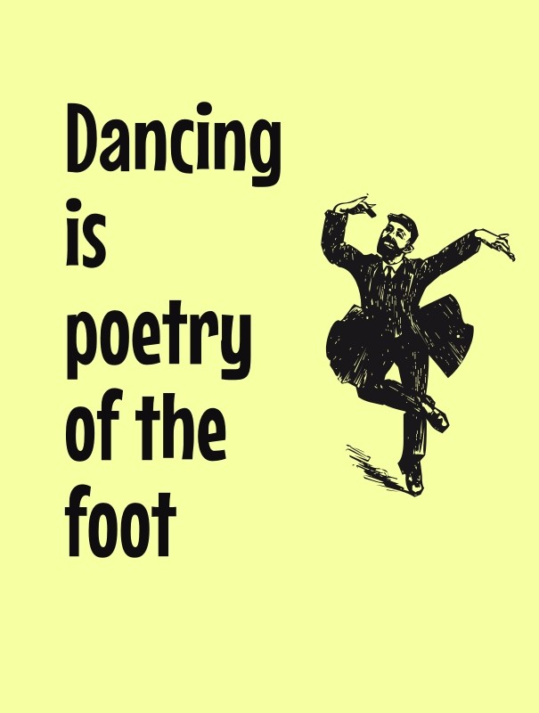Dancing is poetry of the foot Design 