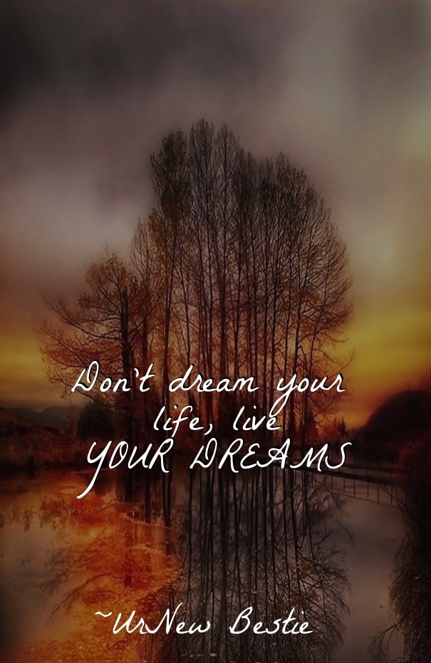Don't dream your life, liveyour Design 